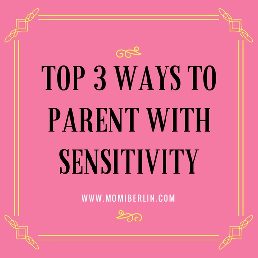 MOMI SHARES| Top 3 Ways to Parent With Sensitivity MOMI SHARES| Top 3 Ways to Parent With Sensitivity