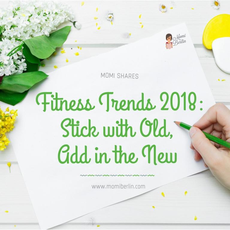 MOMI SHARES| Fitness Trends 2018: Stick with Old, Add in the New MOMI SHARES| Fitness Trends 2018: Stick with Old, Add in the New