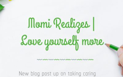 MOMI REALIZES| Love yourself more