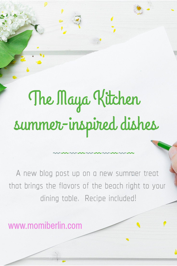 MOMI SHARES| The Maya Kitchen summer-inspired dishes