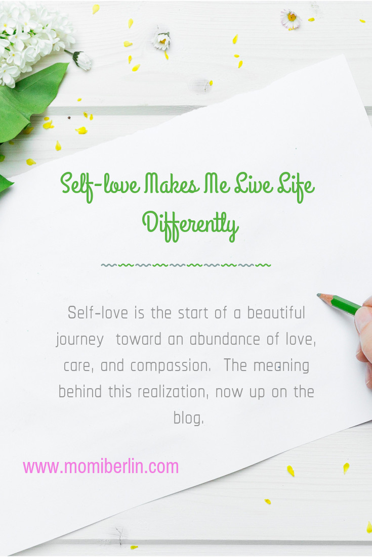 Self-love makes me live life differently