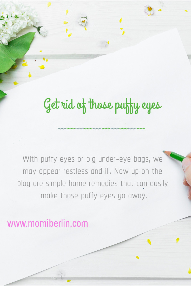 Get rid of those puffy eyes