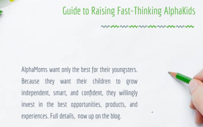 AlphaMom’s Guide to Raising Fast-Thinking AlphaKids