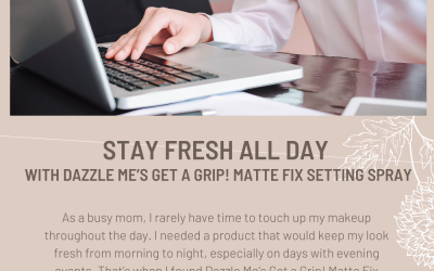 Stay Fresh All Day with Dazzle Me’s Get a Grip! Matte Fix Setting Spray