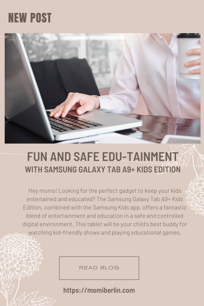 Fun and Safe Edu-Tainment with Samsung Galaxy Tab A9+ Kids Edition