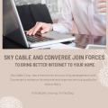 Sky Cable and Converge Join Forces to Bring Better Internet to Your Home