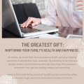 The Greatest Gift: Nurturing Your Family’s Health and Happiness This Holiday Season