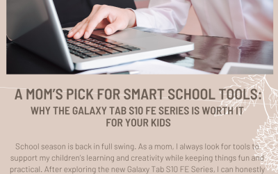 A Mom’s Pick for Smart School Tools: Why the Galaxy Tab S10 FE Series Is Worth It for Your Kids