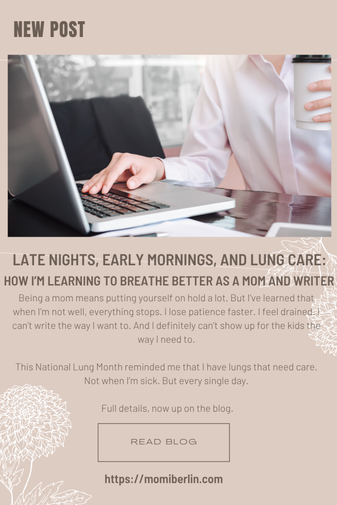 Late Nights, Early Mornings, and Lung Care: How I’m Learning to Breathe Better as a Mom and Writer
